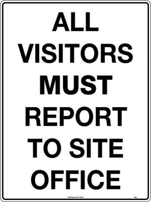 All Visitors Must Report to Site Office